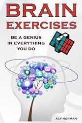 Brain Exercises for Adults: Development of Thinking, Improvement of Memory, Brain Function Theory, Intellectual Training, and a Lot of Practical Advice