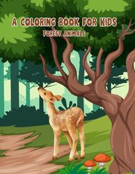 A Coloring Book for Kids - Forest Animals: Fun and Educational Adventures with Wild Animals of the Forest