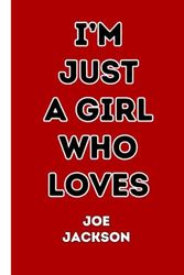 I'm Just a girl who loves Joe Jackson: Lined notebook gift for Joe Jackson lovers, 100 pages, 6x9 inches .