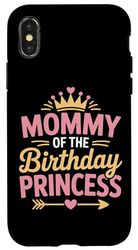 Mommy Of The Birthday Princess With Crown Matching Case for iPhone X/XS