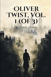 Oliver Twist, Vol. 1 (of 3): With original illustrations
