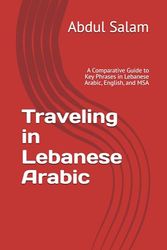 Traveling in Lebanese Arabic: A Comparative Guide to Key Phrases in Lebanese Arabic, English, and MSA