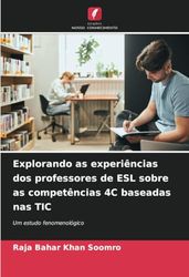 Explorando as experiências dos professores de ESL sobre as competências 4C baseadas nas TIC: Um estudo fenomenológico