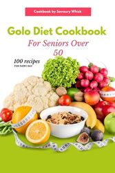 Golo Diet Cookbook for seniors over 50: Delicious Golo Diet Recipes for Successful Weight Loss and Optimal Health