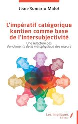 L’impératif catégorique kantien comme base de l’intersubjectivité: Une relecture des Fondements de la métaphysique des m urs