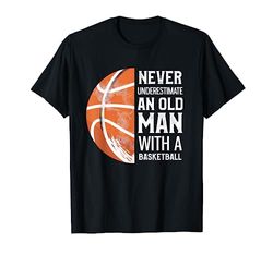 Never Underestimate An Old Man With A Basketball Camiseta