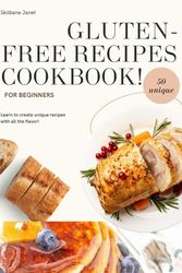 GLUTEN-FREE RECIPES COOKBOOK FOR BEGINNERS: Cookbook, Expert Advice, and Shopping Lists for Tasty Recipes to boost your Immune System. With 28 Days Meal Plan