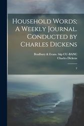 Household Words; A Weekly Journal. Conducted by Charles Dickens: 2