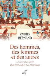 Des hommes, des femmes et des autres: La sexualité et le sacré chez les peuples des Amériques