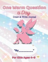 One Warm Question a Day Draw & Write Journal: for Kids Ages 4–9