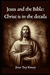 JESUS and the Bible: Christ is in the details.