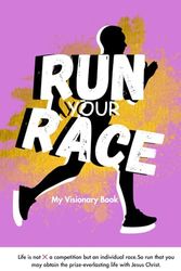 RUN YOUR RACE: My Visionary Book (Fabulous Pink Version)