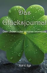 Das Glücksjournal: Dein Leben voller schöner Momente