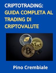 Criptotrading: Guida completa al Trading di Criptovalute