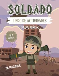 Soldado libro de actividades para niños 3-6 años 86 paginas: Ejercicios educativos , enigmas y juegos, escribir números, aprender a dibujar, laberintos, muchas páginas Soldado para colorear