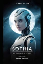 Sophia the Humanoid Robot: sci ficion