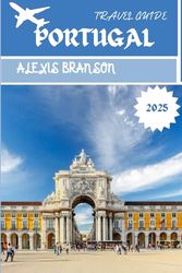 PORTUGAL TRAVEL GUIDE 2025: Regions, Tips, and Local Insights