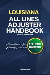 LOUISIANA ALL LINES ADJUSTER HANDBOOK: A Complete Guide to Passing the Exam on Your First Try