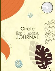 Circle Habit Tracker Journal: Undated Daily, Weekly and Monthly Habits Planner, Goal Setting Record Book