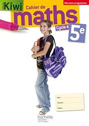 Cahier de maths Kiwi cycle 4 / 5e - éd. 2016