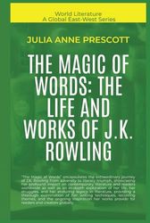 The Magic Of Words: The Life And Works Of J.K. Rowling