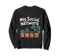 My Social Network is Green Plant Lover Plant Parent Fun Sweatshirt