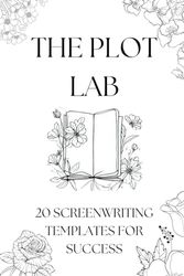 The Plot Lab: 20 Screenwriting Templates for Success