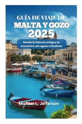 GUÍA DE VIAJE DE MALTA Y GOZO 2025: Donde la historia antigua se encuentra con aguas cristalinas