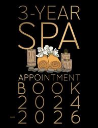 3-Year Spa Appointment Book 2024-2026: Weekly, and Daily Planner for Spa Beauty Business, Client Contact Details & Notes, Appointments with Date from 8 a.m. to 10 p.m. with 30 minutes slots