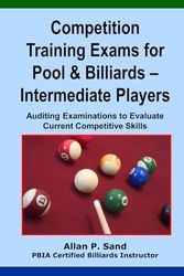 Competition Training Exams for Pool & Billiards - Intermediate Players: Auditing Examinations to Evaluate Competitive Skills