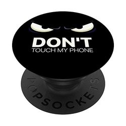 dont touch my phone - Soporte plegable para teléfono y tableta PopSockets PopGrip Intercambiable