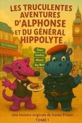 Les truculentes aventures d’Alphonse et du général Hippolyte: Tome 1