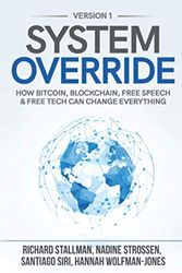 System Override: How Bitcoin, Blockchain, Free Speech & Free Tech Can Change Everything