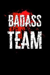 Badass Team: Funny Gift for a Friend, Motivational Notebook, Journal, Diary (lined)