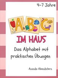 ABC im Haus: Das Alphabet mit praktischen Übungen