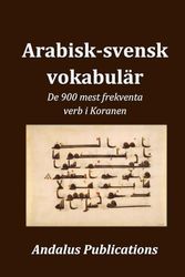 Arabisk-svensk vokabulär: De 900 mest frekventa verb i Koranen