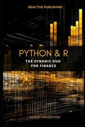 Python & R: The dynamic duo for Finance: A comprehensive guide to the application of Python & R to finance