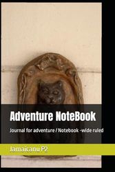 Adventure NoteBook: Journal for adventure / Notebook -wide ruled