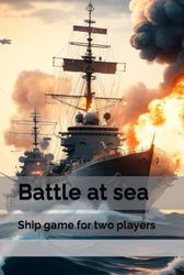 Battle at sea: Ship game for two players
