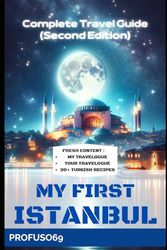 MY FISRT ISTANBUL: Complete Travel Guide (Second Edition 2024) (TRAVEL GUIDE (DE))