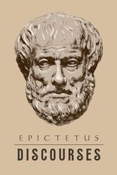 Epictetus - Discourses: Complete (Books 1 - 4): Adapted For The Modern Reader