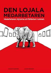 Den lojala medarbetaren: Medarbetaren, Myterna och Elefanten i rummet