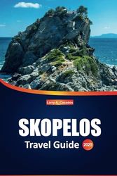 Skopelos Travel Guide 2025: A comprehensive handbook for exploring the island's top attractions, beaches, local cuisine, and things to do for an authentic Greek experience