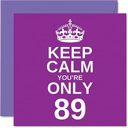 Funny 89th Birthday Cards for Men Woman - Keep Calm - Fun Happy Birthday Card for Great Grandad Mum Nanny Grandpa Dad Grandma Gran Uncle Auntie, 145mm x 145mm Joke Humour Greeting Cards