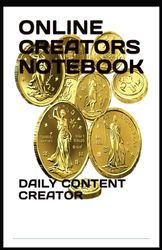 ONLINE CREATORS NOTEBOOK: DAILY CONTENT CREATOR