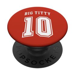 Big Titty 10/ Big Titty Ten PopSockets PopGrip Interchangeable