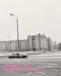 Dream On-- Berlin, the 90s