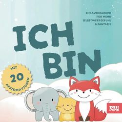 Ich bin: Ein Ausmalbuch für mehr Selbstwertgefühl & Fantasie