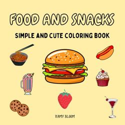 Food And Snacks: Simple And Cute Coloring Book