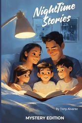 Night Time Stories for Kids - Mystery Edition -: Adventures in the known to send chills before bed.